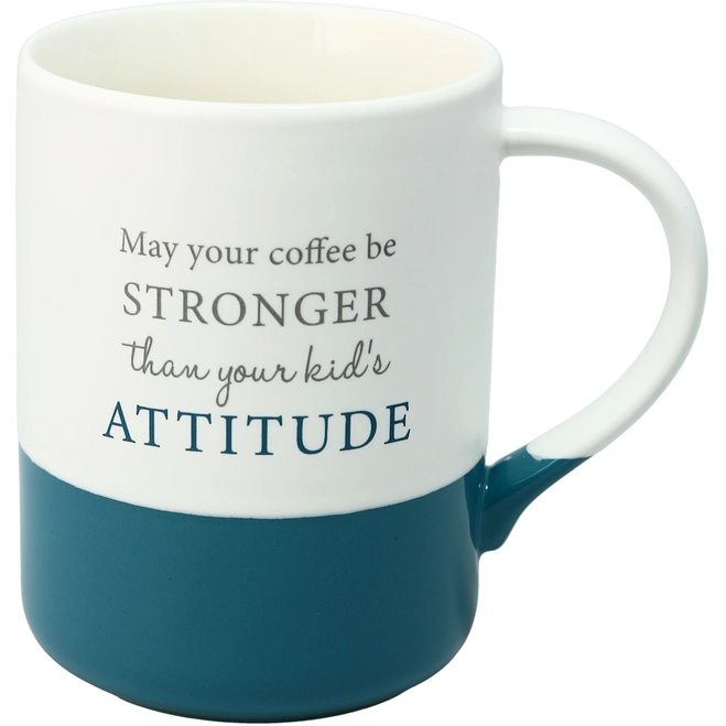 May Your Coffee Be Stronger Than Your Kid's Attitude Cup