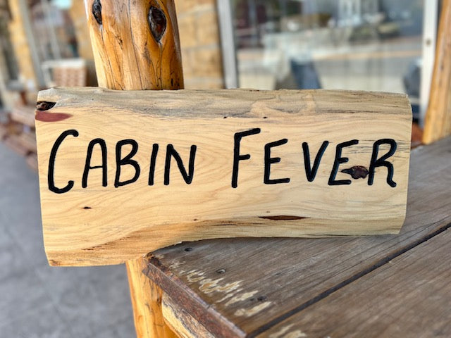 "Cabin Fever" Sign