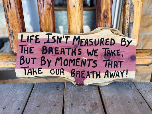 "Life Isn't Measured..." Sign