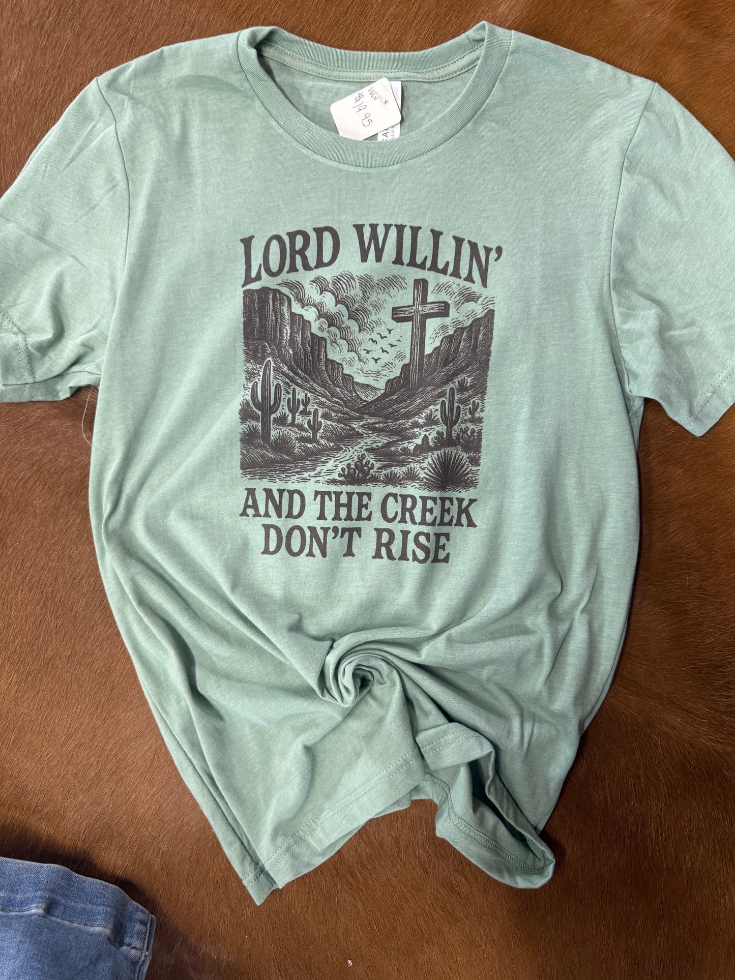 Lord Willin' and the Creek Don't Rise Graphic Tee